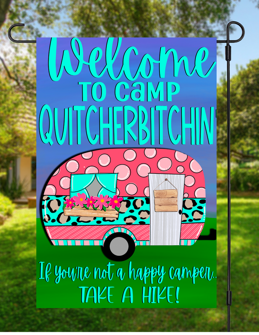 Welcome to camp Quitcherbitchin garden flag